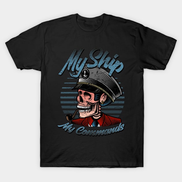 My Ship, my commands, skull captain T-Shirt by RockabillyM